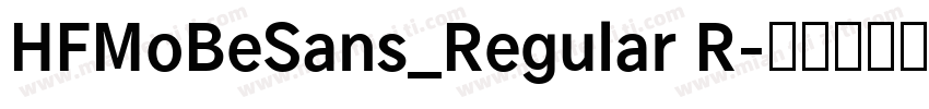 HFMoBeSans_Regular R字体转换